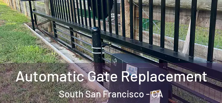 Automatic Gate Replacement South San Francisco - CA