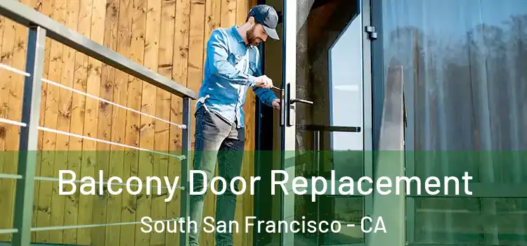  Balcony Door Replacement South San Francisco - CA