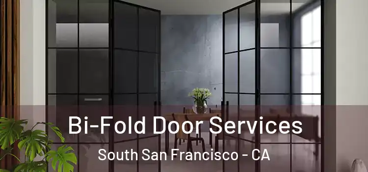 Bi-Fold Door Services South San Francisco - CA
