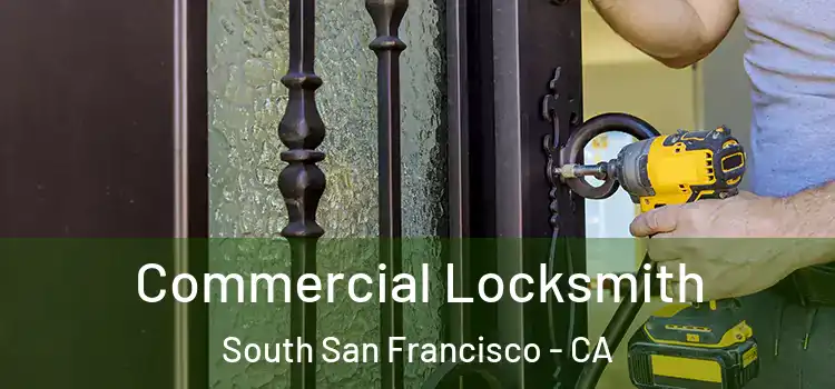 Commercial Locksmith South San Francisco - CA