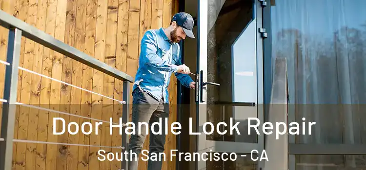 Door Handle Lock Repair South San Francisco - CA