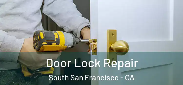 Door Lock Repair South San Francisco - CA