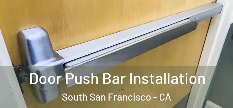 Door Push Bar Installation South San Francisco - CA