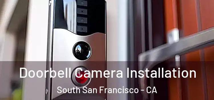  Doorbell Camera Installation South San Francisco - CA
