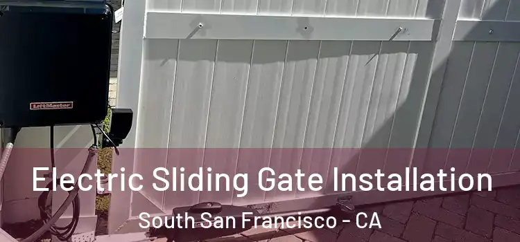 Electric Sliding Gate Installation South San Francisco - CA
