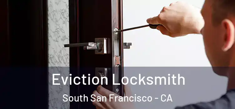 Eviction Locksmith South San Francisco - CA