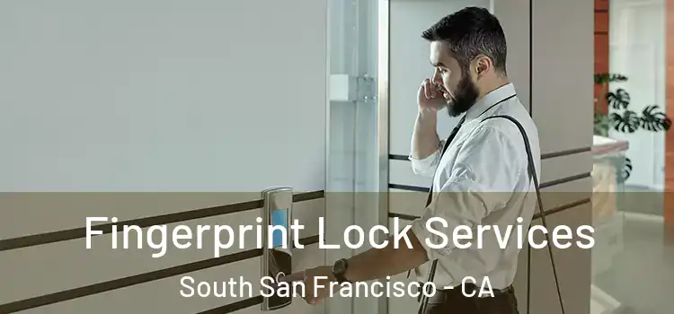 Fingerprint Lock Services South San Francisco - CA