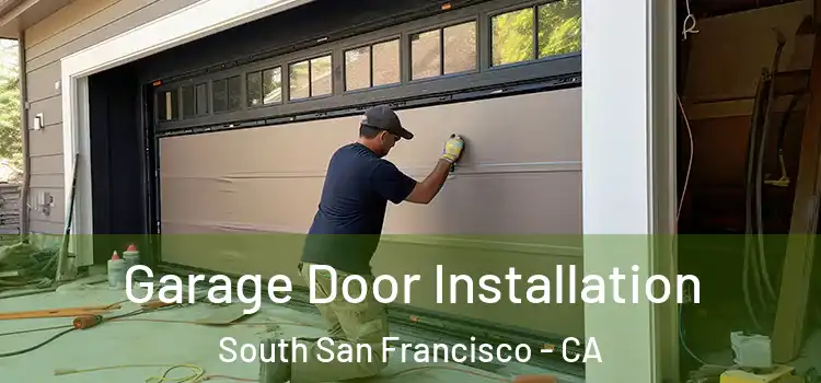  Garage Door Installation South San Francisco - CA