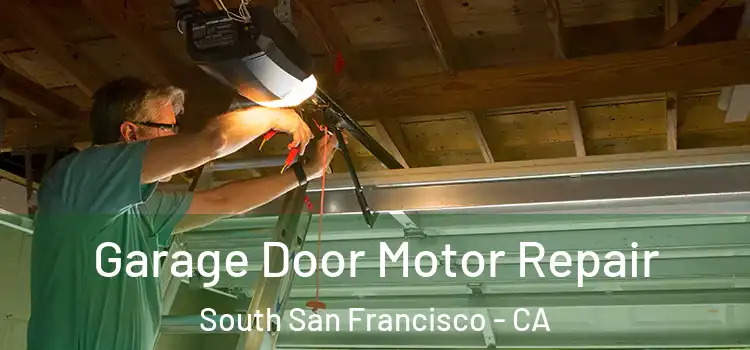  Garage Door Motor Repair South San Francisco - CA
