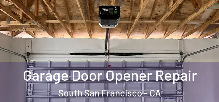  Garage Door Opener Repair South San Francisco - CA