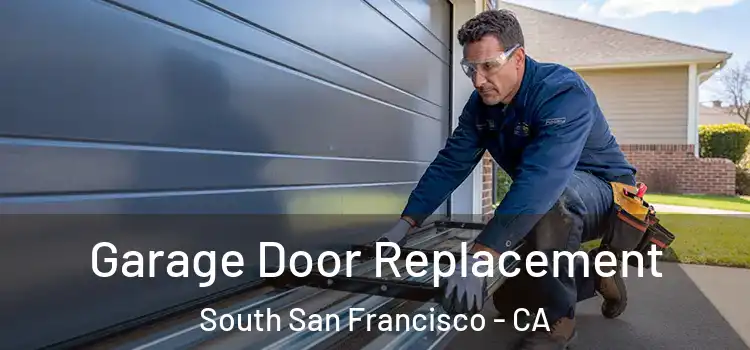  Garage Door Replacement South San Francisco - CA