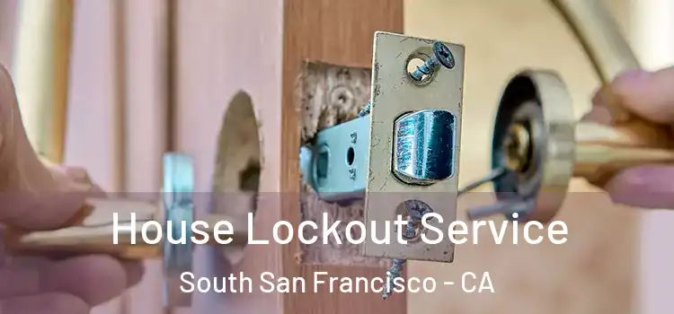 House Lockout Service South San Francisco - CA