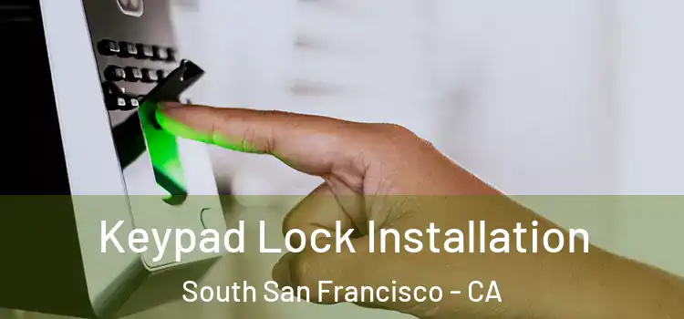 Keypad Lock Installation South San Francisco - CA