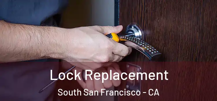 Lock Replacement South San Francisco - CA