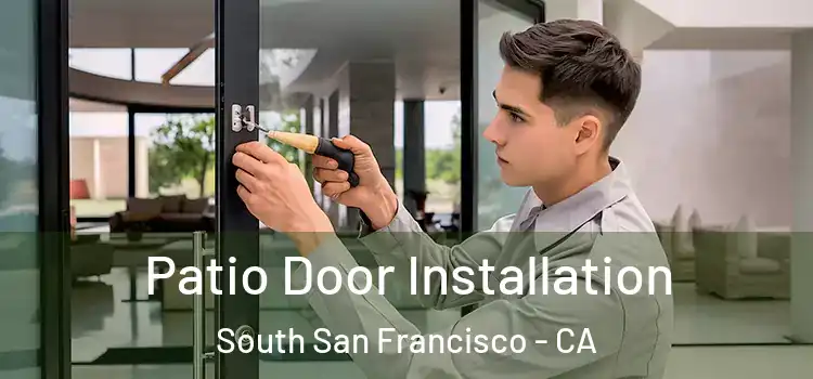Patio Door Installation South San Francisco - CA