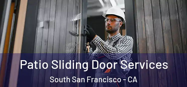 Patio Sliding Door Services South San Francisco - CA
