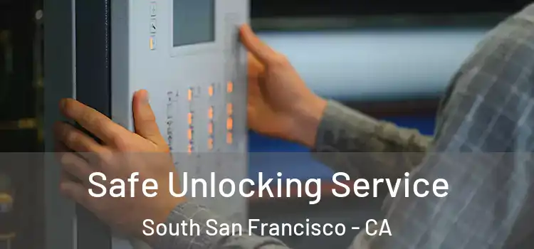 Safe Unlocking Service South San Francisco - CA
