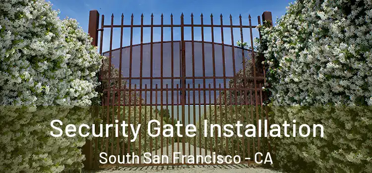 Security Gate Installation South San Francisco - CA
