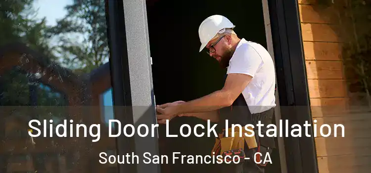 Sliding Door Lock Installation South San Francisco - CA