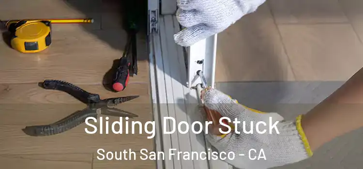 Sliding Door Stuck South San Francisco - CA